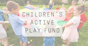 Children’s Active Play Fund